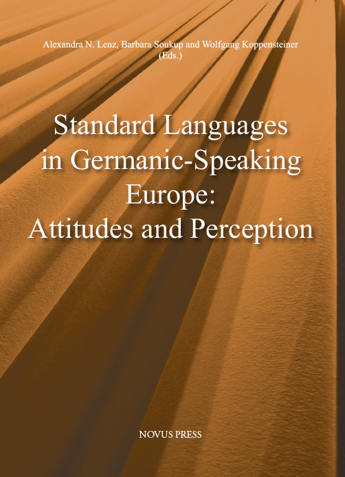 Lenz/Soukup/Koppensteiner (Eds.): Standard Languages in Germanic-Speaking Europe: Attitudes and Perception