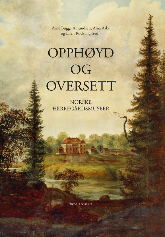 Amundsen/Aske/Rodvang (red.): Opphøyd og oversett. Norske herregårdsmuseer