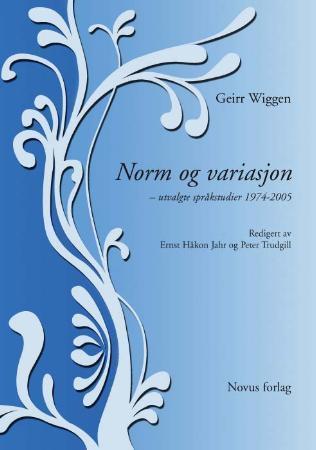 Wiggen, Geirr: Norm og variasjon - utvalgte språkstudier 1974-2005