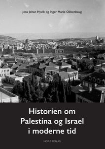 Hyvik, Jens Johan og Inger Marie Okkenhaug: Historien om Palestina og Israel i moderne tid