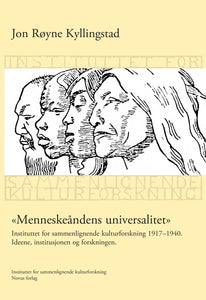 Kyllingstad, Jon Røyne: Menneskeåndens universialitet. Instiutttet for sammenlignende kulturforskning 1917-1940