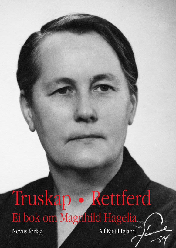 Igland, Alf Kjetil: Truskap - Rettferd. Ei bok om Magnhild Hagelia