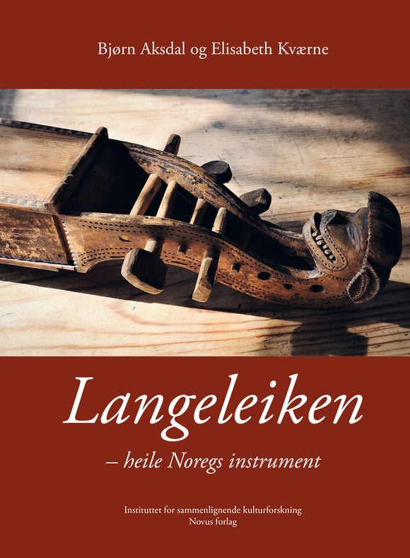 Bjørn Aksdal og Elisabeth Kværne: Langeleiken – heile Noregs instrument