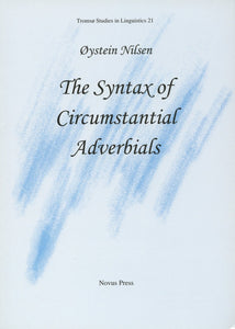 Nilsen, Øystein: The Syntax of Circumstantial Adverbials