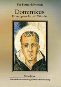 Halvorsen, Per Bjørn: Dominikus - En europeers liv på 1200-tallet