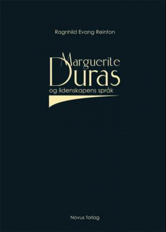 Reinton, Ragnhild Evang: Marguerite Duras og lidenskape