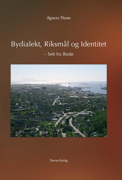 Nesse, Agnete: Bydialekt, riksmål og identitet - Sett fra Bodø