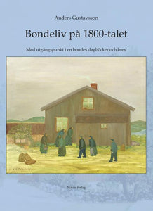 Gustavsson, Anders: Bondeliv på 1800-talet