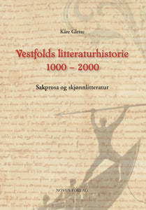 Glette, Kåre: Vestfolds litteraturhistorie 1000 - 2000