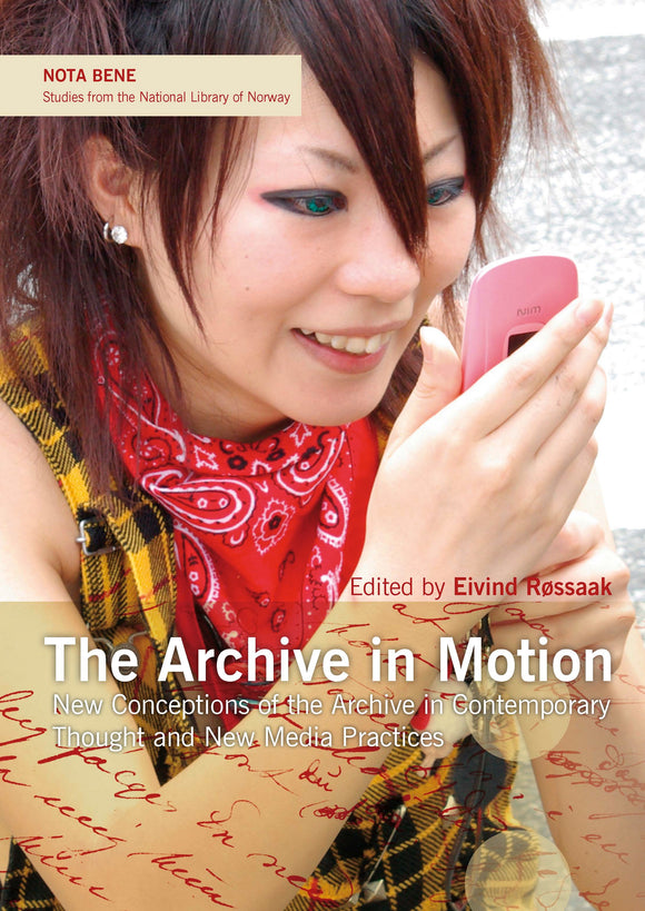 Røssaak, Eivind (Ed.): The Archive in Motion