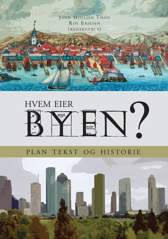Thon, J.H./Eriksen, Roy (red.): Hvem eier byen? - Plan, tekst og historie