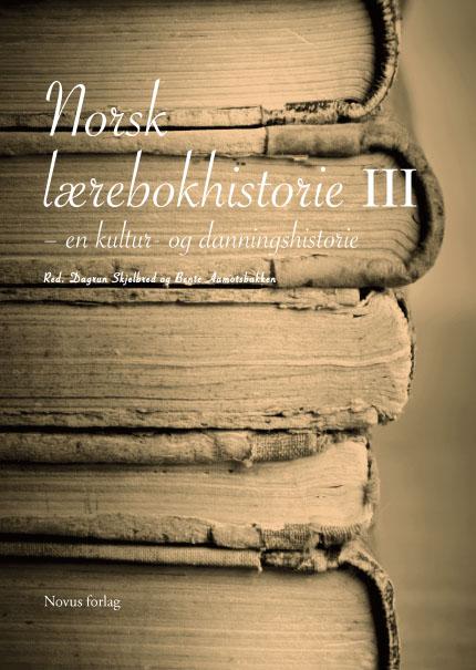 Skjelbred/Aamotsbakken (red.): Norsk lærebokhistorie III - en kultur og danningshistorie