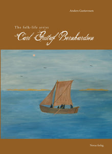Gustavsson, Anders: The folk-life artist Carl Gustaf Bernhardson