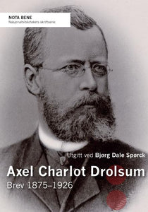 Spørck, Bjørg Dale: Axel Charlot Drolsum. Brev 1875-19