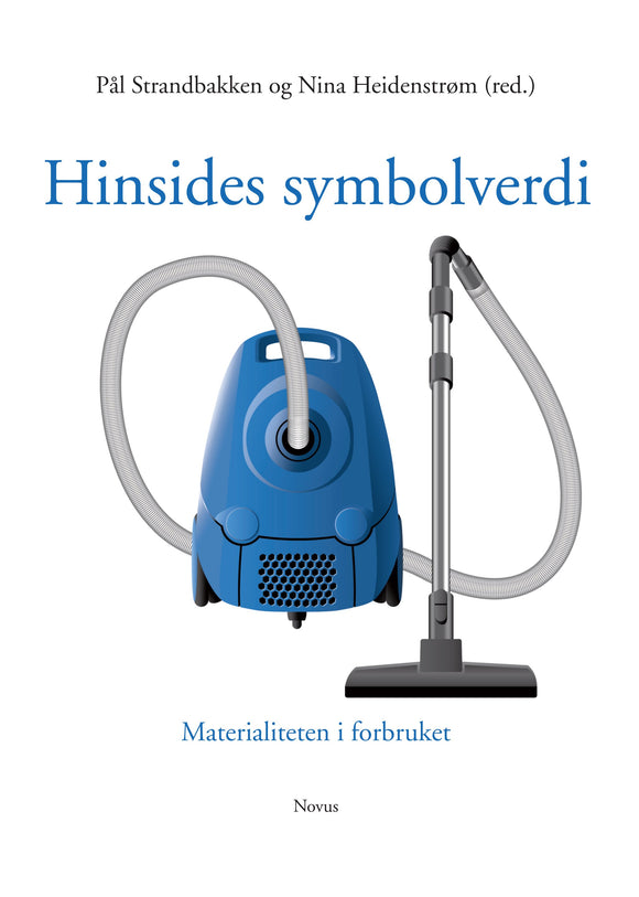 Strandbakken/Heidenstrøm (red.): Hinsides symbolverdi - Materialiteten i forbruket