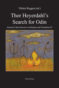 Roggen, Vibeke (ed.): Thor Heyerdahl's Search for Odin