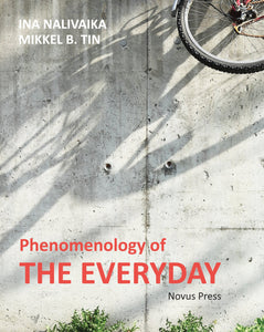 Nalivaika/Tin (eds.): Phenomenology of the Everyday