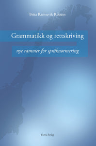 Riksem, Brita Ramsevik: Grammatikk og rettskriving - nye rammer for språknormering