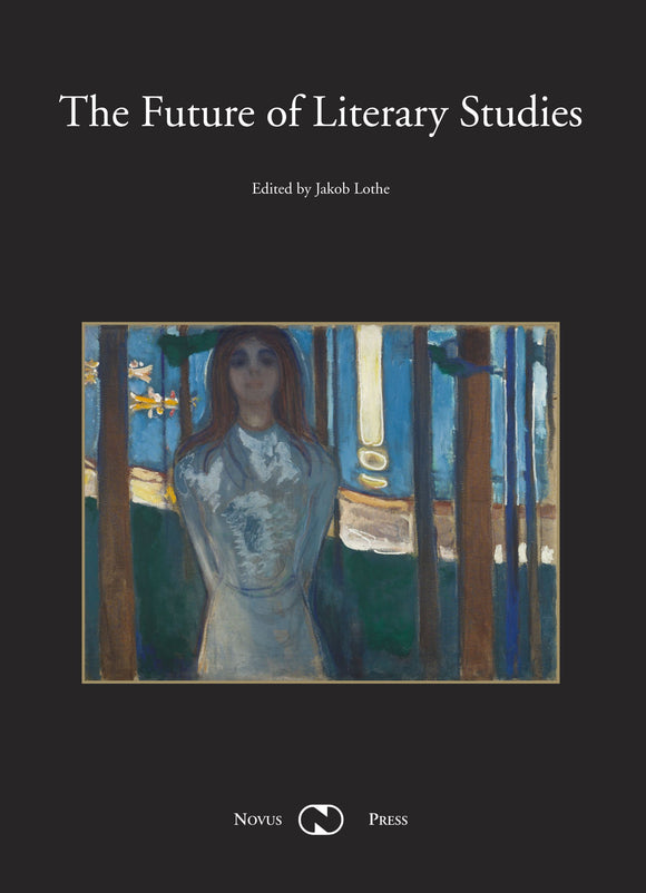 Lothe, Jakob (ed.): The Future of Literary Studies