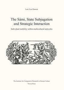Hansen, Lars Ivar: The Sámi, State Subjugation and Strategic Interaction
