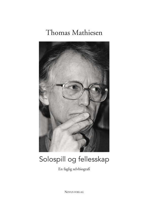 Mathiesen, Thomas: Solospill og fellesskap - En faglig selvbiografi