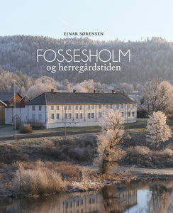 Sørensen, Einar: Fossesholm og herregårdstiden. (Endelig nytt opplag!)